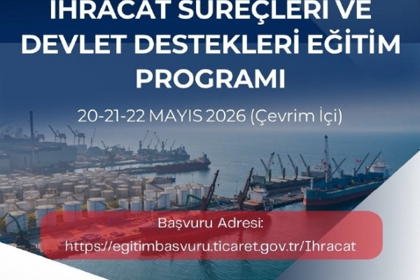 Ticaret Bakanlığı İhracat Süreçleri ve Devlet Destekleri Eğitimi Gerçekleşti