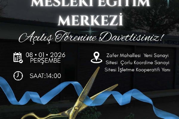 ÇORLU MAVİ YAKA MESLEKİ EĞİTİM MERKEZİ AÇILIŞ TÖRENİ DAVETİ
