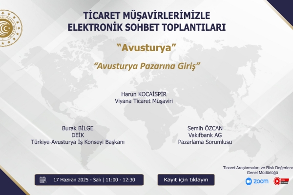 Ticaret Müşavirlerimizle Elektronik Sohbet Toplantıları “Avusturya Pazarına Giriş” Toplantısı Gerçekleşti