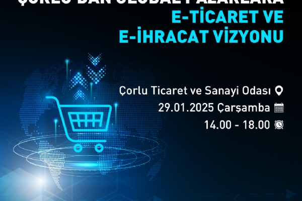 orludan Global Pazarlara: E-Ticaret ve E-hracat Vizyonu Panel Daveti Hak