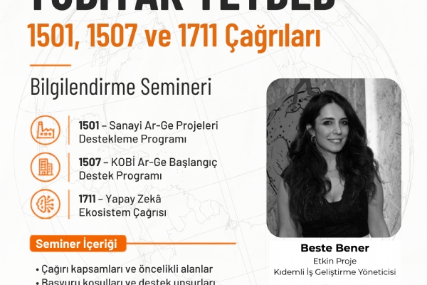 TÜBİTAK TEYDEB 1501,1507 ve 1711 Çağrıları Bilgilendirme Semineri
