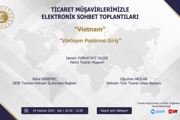 Ticaret Müşavirlerimizle Elektronik Sohbet Toplantıları “Vietnam Pazarına Giriş” Toplantısı Gerçekleşti